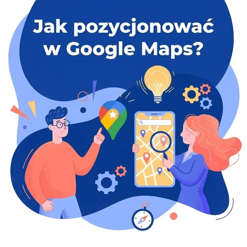 Jak pozycjonować w Google Maps?